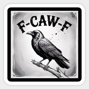 F-Caw-F Sticker